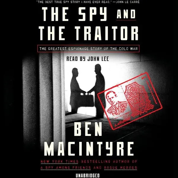 The Spy and the Traitor: The Greatest Espionage Story of the Cold War