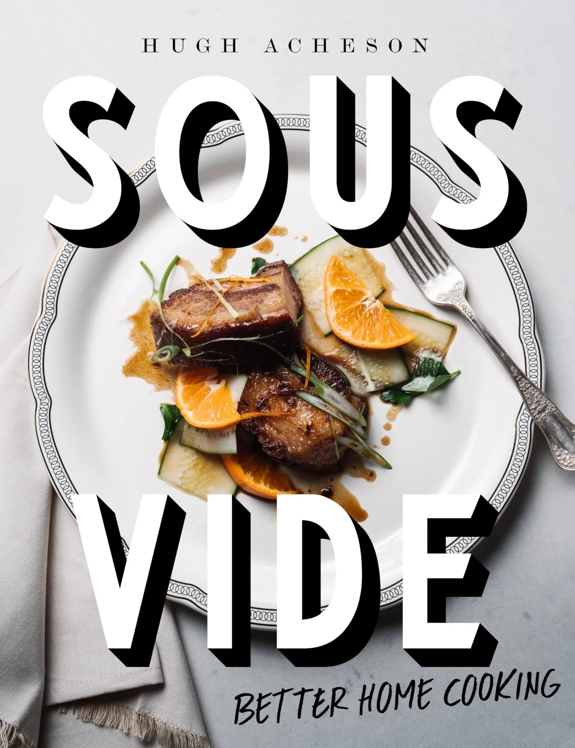 Sous Vide: Better Home Cooking by Hugh Acheson