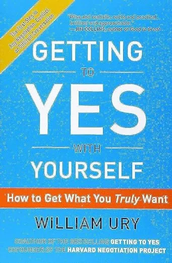 Getting to Yes with Yourself: How to Get What You Truly Want