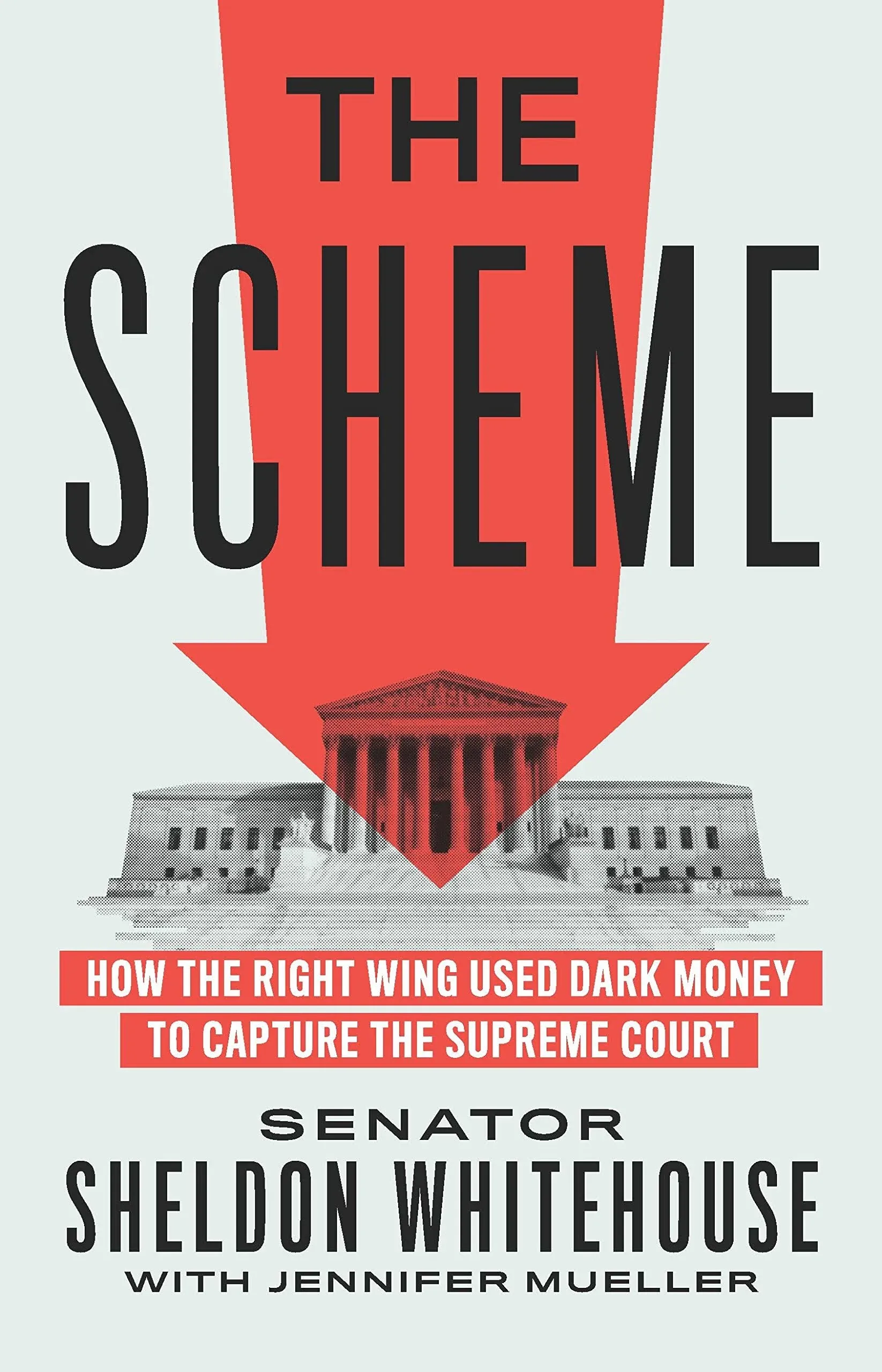 The Scheme: How the Right Wing Used Dark Money to Capture the Supreme Court [Book]