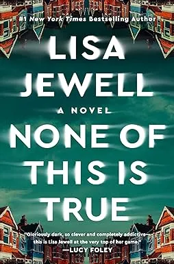 None of This Is True: A Novel [Book]