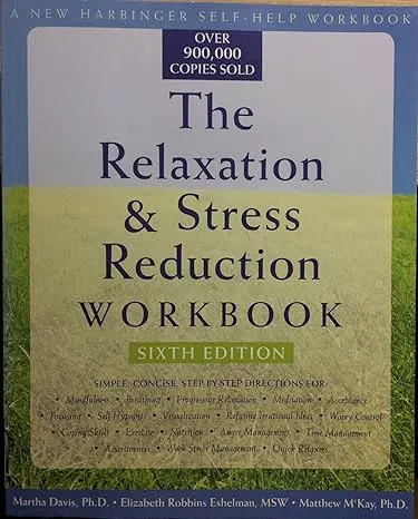 The Relaxation and Stress Reduction Workbook (A New Harbinger Self-Help Workbook)