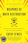 Weapons of Math Destruction: How Big Data Increases Inequality and Threatens Democracy [Book]