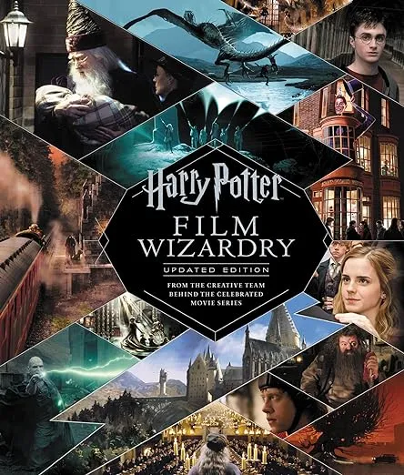 Harry Potter Film Wizardry: Updated Edition: From the Creative Team Behind the Celebrated Movie Series