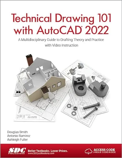 Technical Drawing 101 with AutoCAD 2022: A Multidisciplinary Guide to Drafting Theory and Practice with Video Instruction [Book]