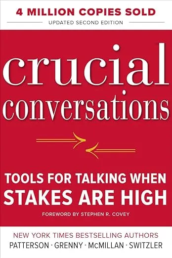 Crucial Conversations Tools for Talking When Stakes Are High, Second Edition