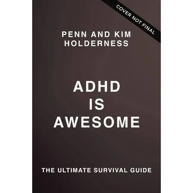 ADHD is Awesome: A Guide to (Mostly) Thriving with ADHD