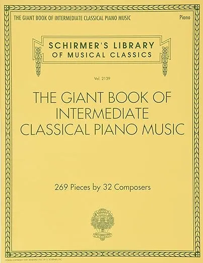 The Giant Book of Intermediate Classical Piano Music: Schirmer's Library of Musical Classics, Vol. 2139 (Schirmer's Library of Musical Classics, 2139)