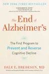 The End of Alzheimer's: The First Program to Prevent and Reverse Cognitive Decline