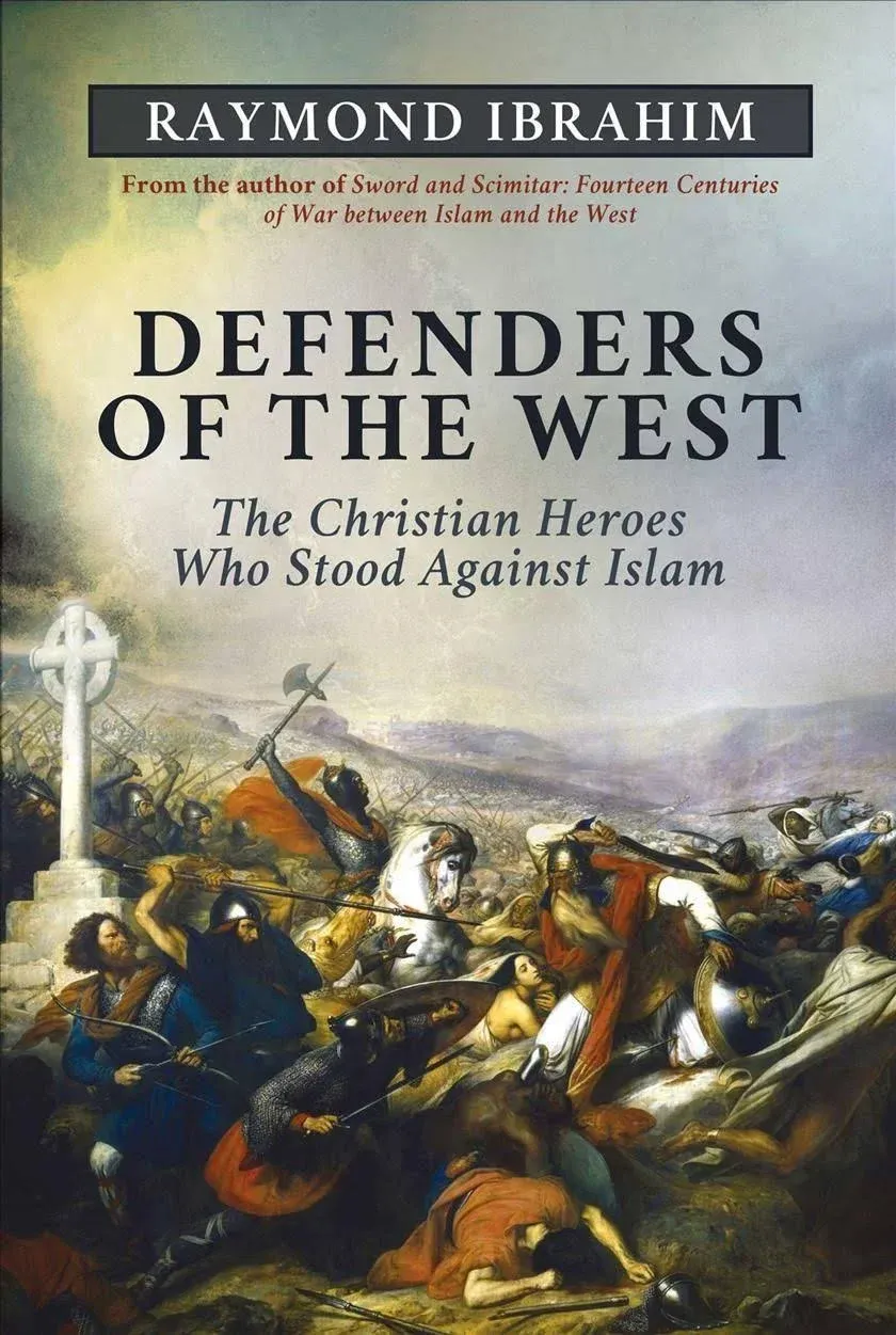 Defenders of the West: The Christian Heroes Who Stood Against Islam [Book]