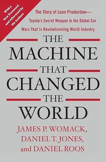 The Machine That Changed the World: The Story of Lean Production-- Toyota's Secret Weapon in the Global Car Wars That Is Now Revolutionizing World ... Wars That Is Revolutionizing World Industry)