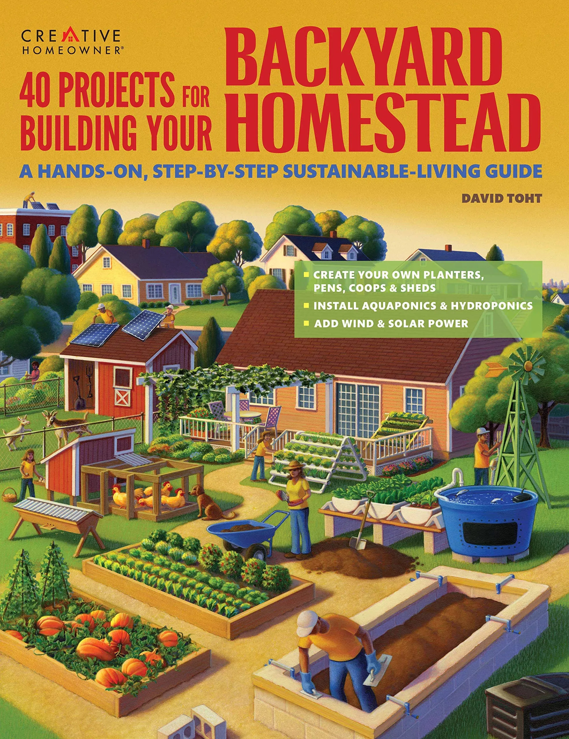 40 Projects for Building Your Backyard Homestead: A Hands-On, Step-By-Step Sustainable-Living Guide (Toht David)(Paperback)