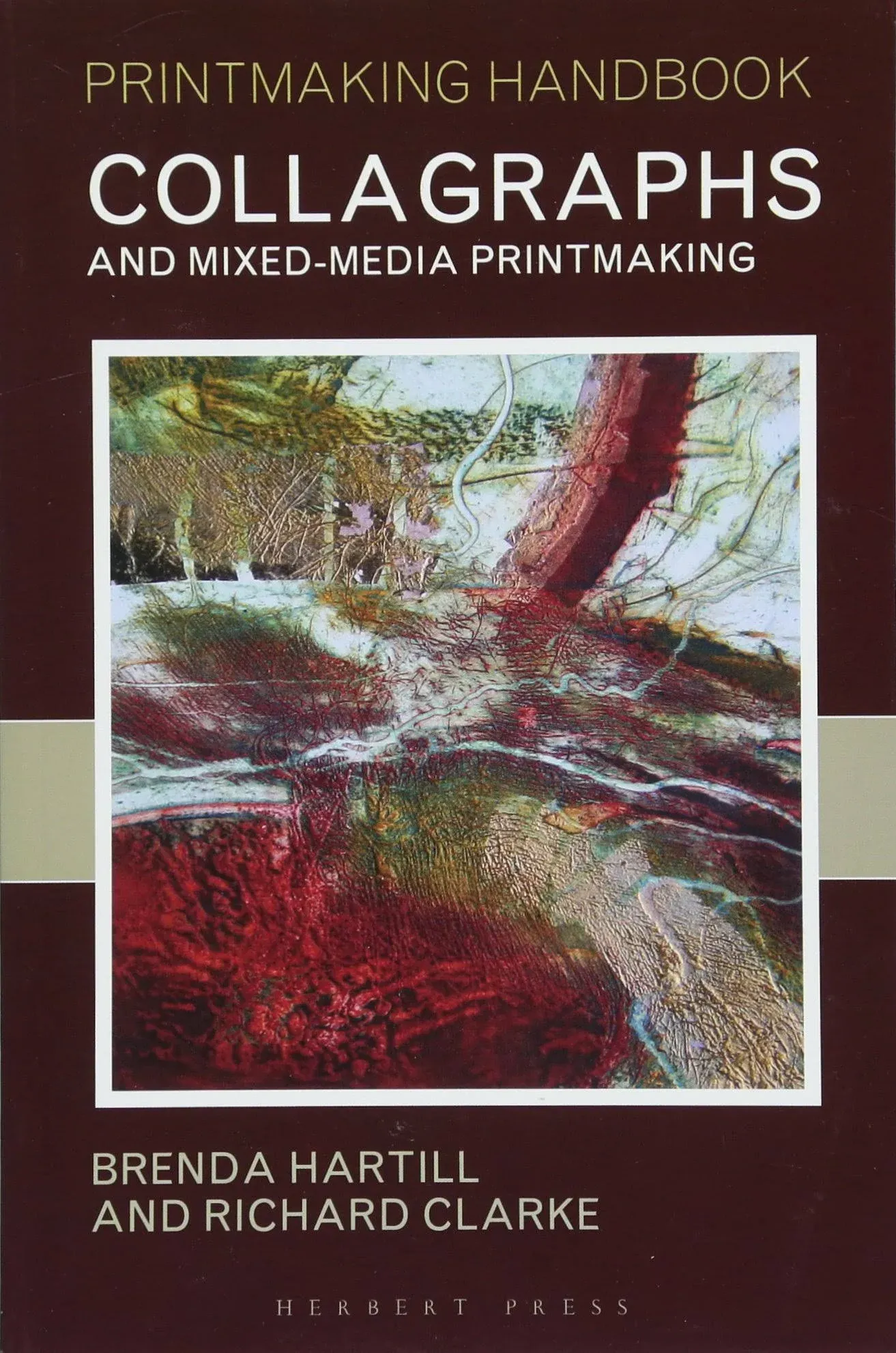 Collagraphs and Mixed-Media Printmaking By Brenda Hartill