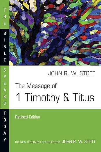 The Message of 1 Timothy & Titus (The Bible Speaks Today Series)