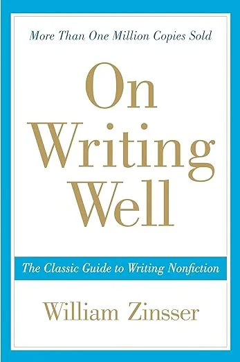On Writing Well: The Classic Guide to Writing Nonfiction