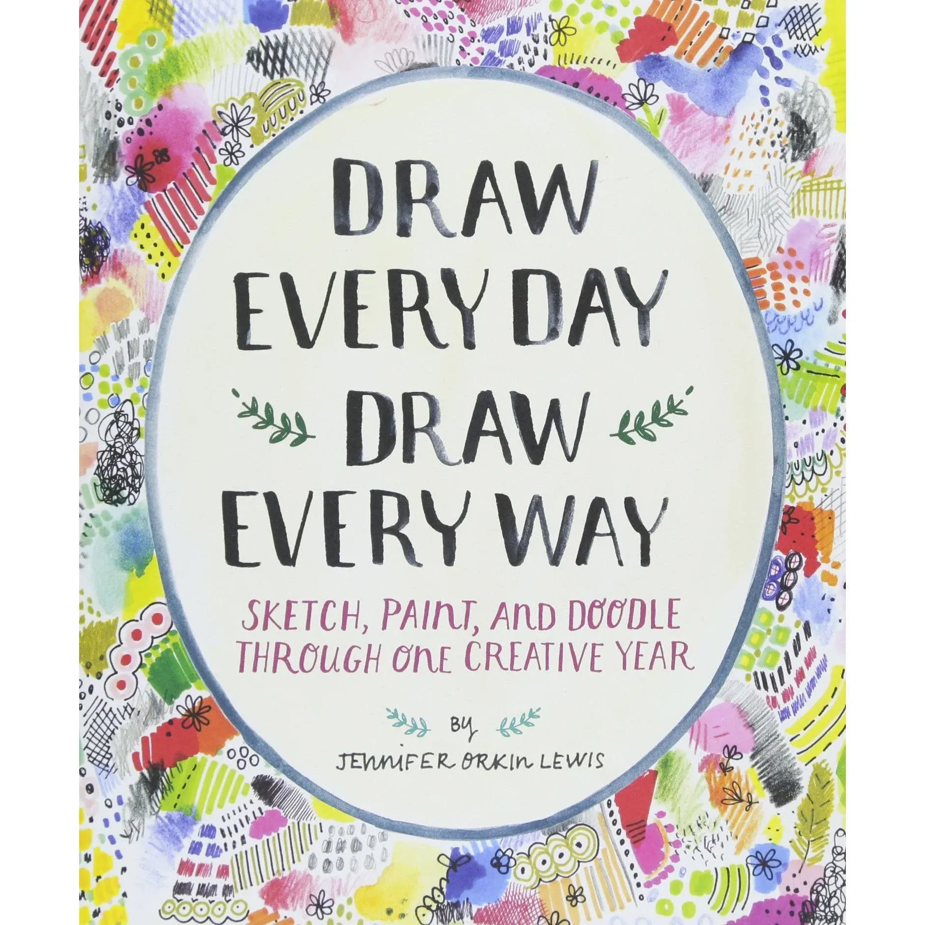 Draw Every Day Draw Every Way A Guided Sketchbook