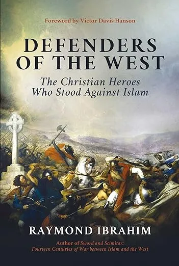 Defenders of the West: The Christian Heroes Who Stood Against Islam [Book]