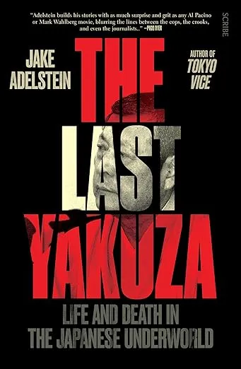 The Last Yakuza: Life and Death in the Japanese Underworld