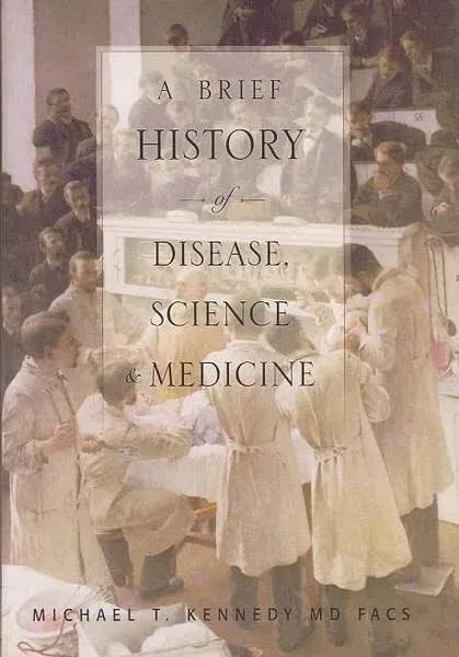 A Brief History of Disease, Science and Medicine: From the Ice Age to the Genome