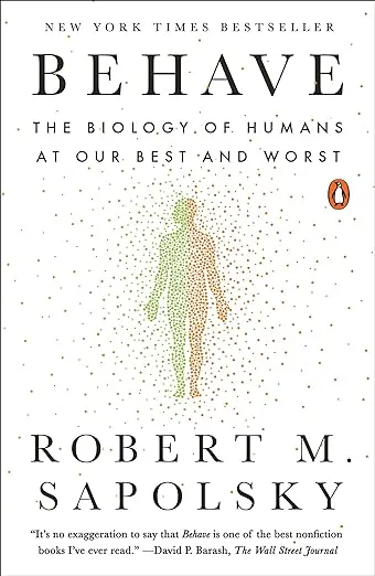 Behave: The Biology of Humans at Our Best and Worst