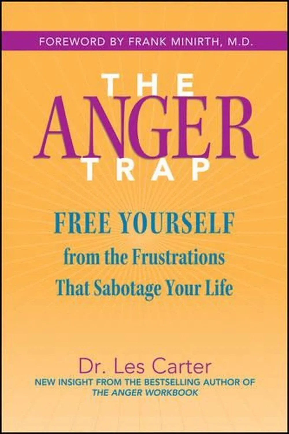 The Anger Trap: Free Yourself from the Frustrations That Sabotage Your Life