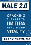 Male 2.0: Cracking the Code to Limitless Health and Vitality [Book]