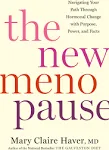 The New Menopause: Navigating Your Path Through Hormonal Change with Purpose, Power, and Facts [Book]