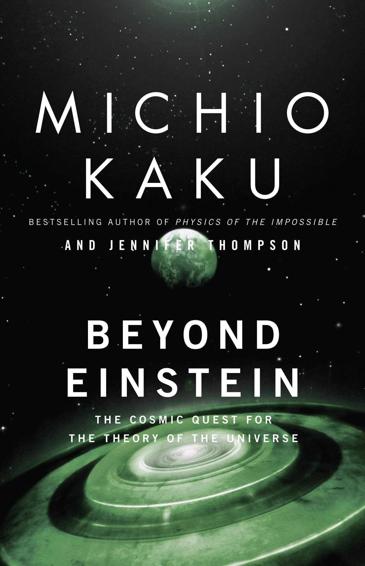 Beyond Einstein: The Cosmic Quest for the Theory of the Universe [Book]