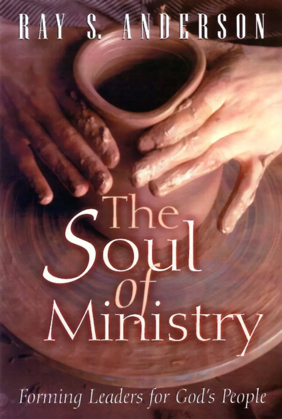 The Soul of Ministry: Forming Leaders for God's People [Book]