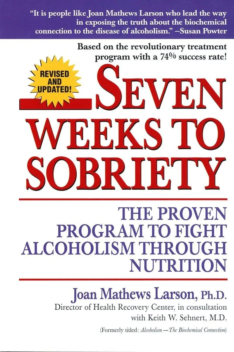 Seven Weeks to Sobriety: The Proven Program to Fight Alcoholism Through Nutrition ...