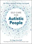 Self-Care for Autistic People: 100+ Ways to Recharge, De-Stress, and Unmask! [Book]