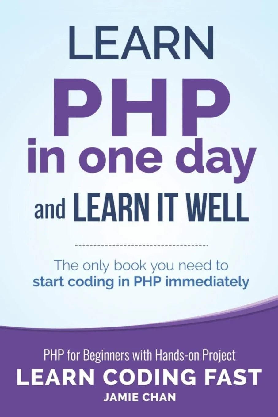 PHP: Learn PHP in One Day and Learn It We... by Chan, Jamie Paperback / softback