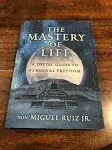 The Mastery of Life: A Toltec Guide to Personal Freedom [eBook]