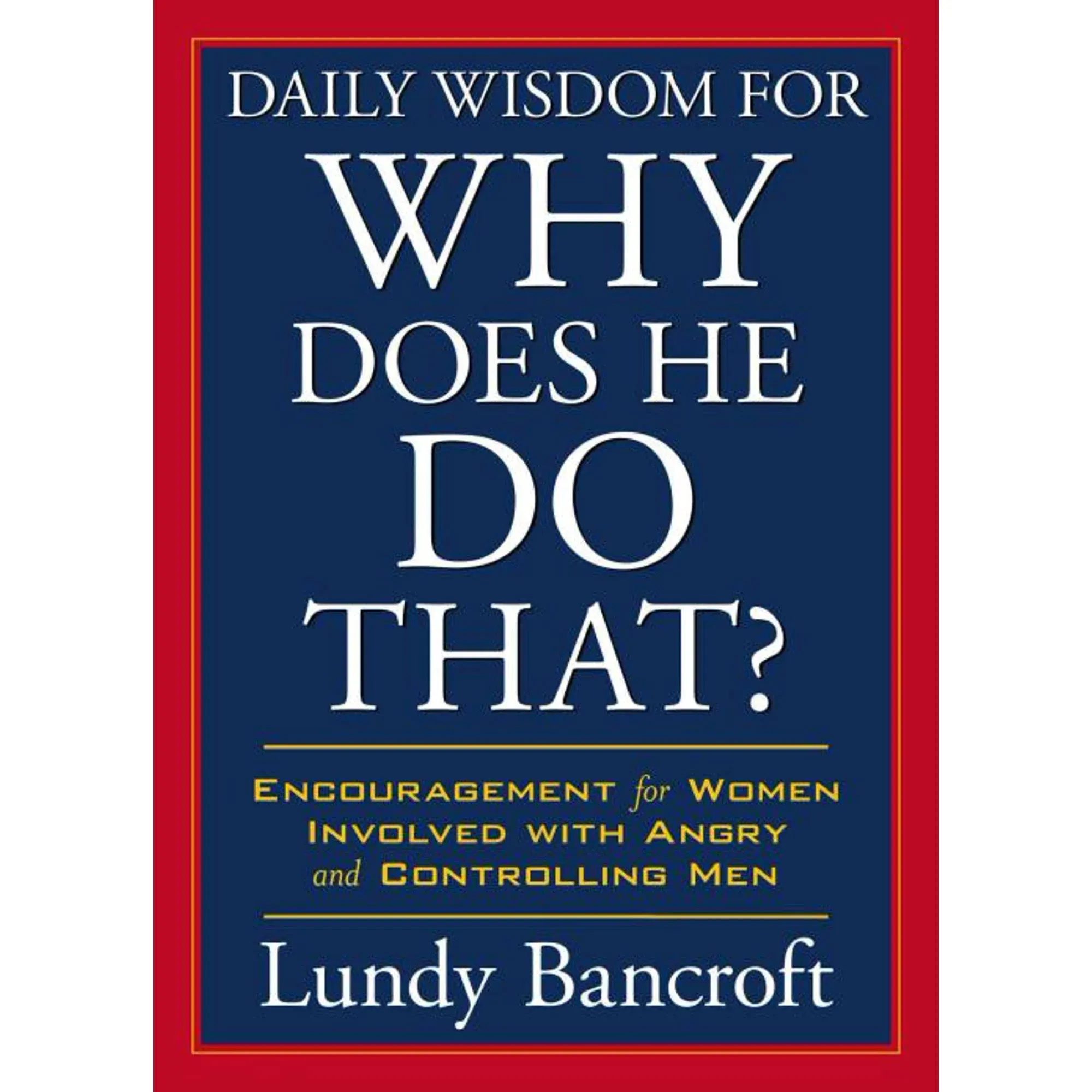 Daily Wisdom for Why Does He Do That?: Readings to Empower and Encourage Women Involved with Angry and Controlling Men