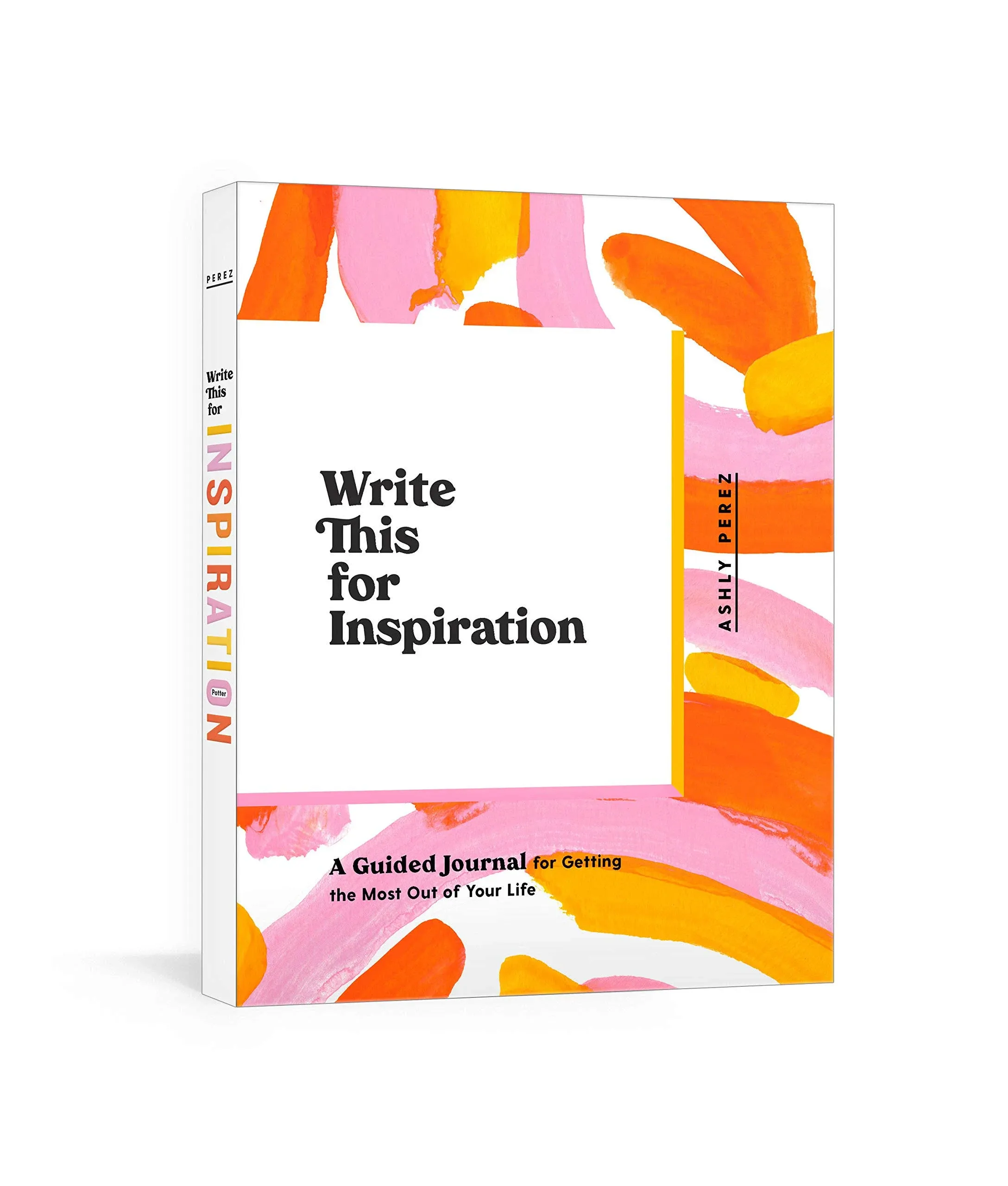 Write this for Inspiration: A Guided Journal for Getting the Most Out of Your Life [Book]