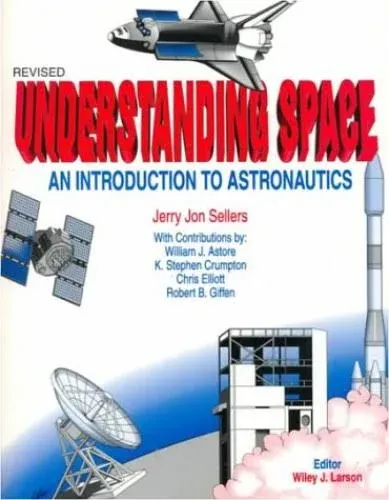 Understanding Space: An Introduction to Astronautics [Book]