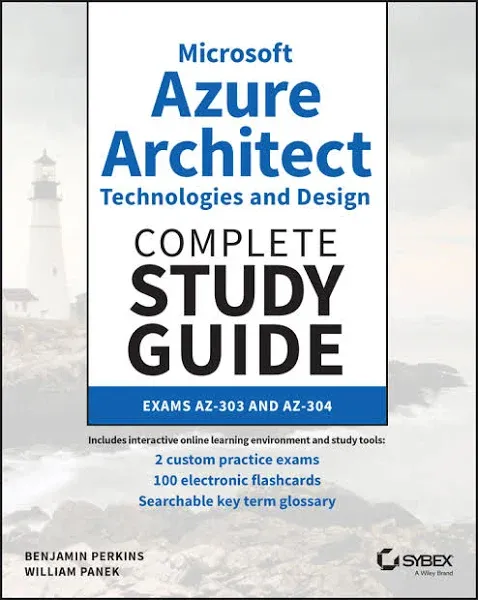 Microsoft Azure Architect Technologies and Design Complete Study Guide: Exams AZ ...