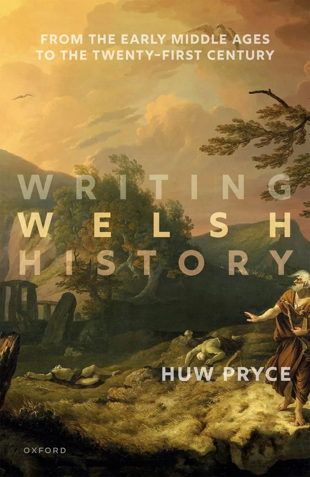 Writing Welsh History: From the Early Middle Ages to the Twenty-First Century [Book]