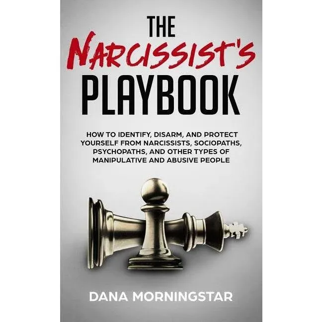 "The Narcissist's Playbook By Dana Morningstar"