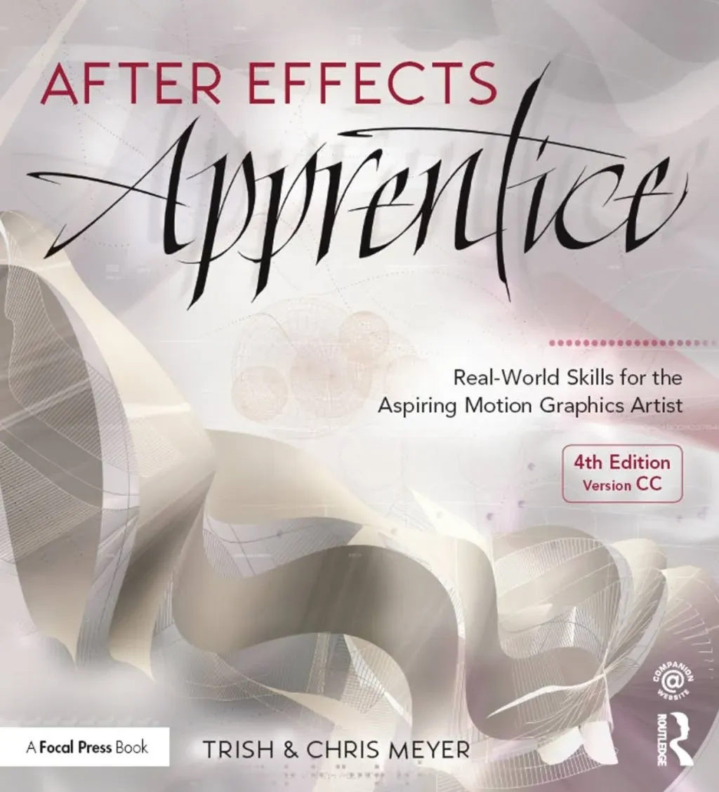 After Effects Apprentice: Real-World Skills for the Aspiring Motion Graphics Artist (Apprentice Series)