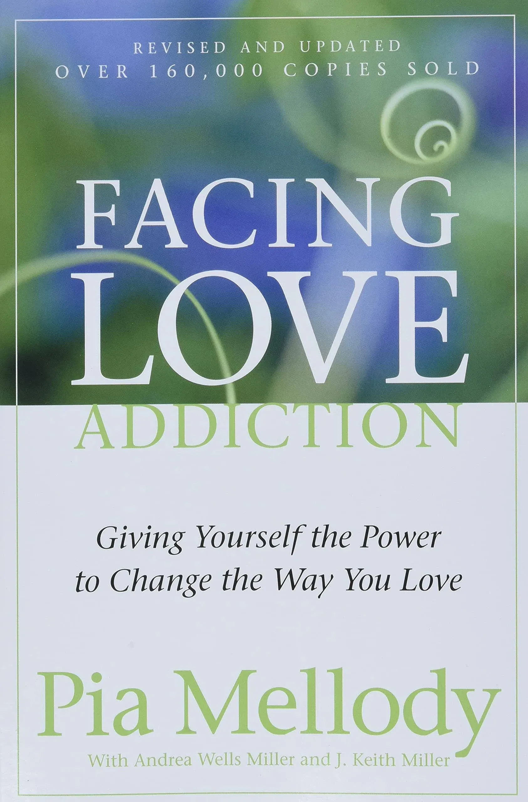 Facing Love Addiction: Giving Yourself the Power to Change the Way You Love