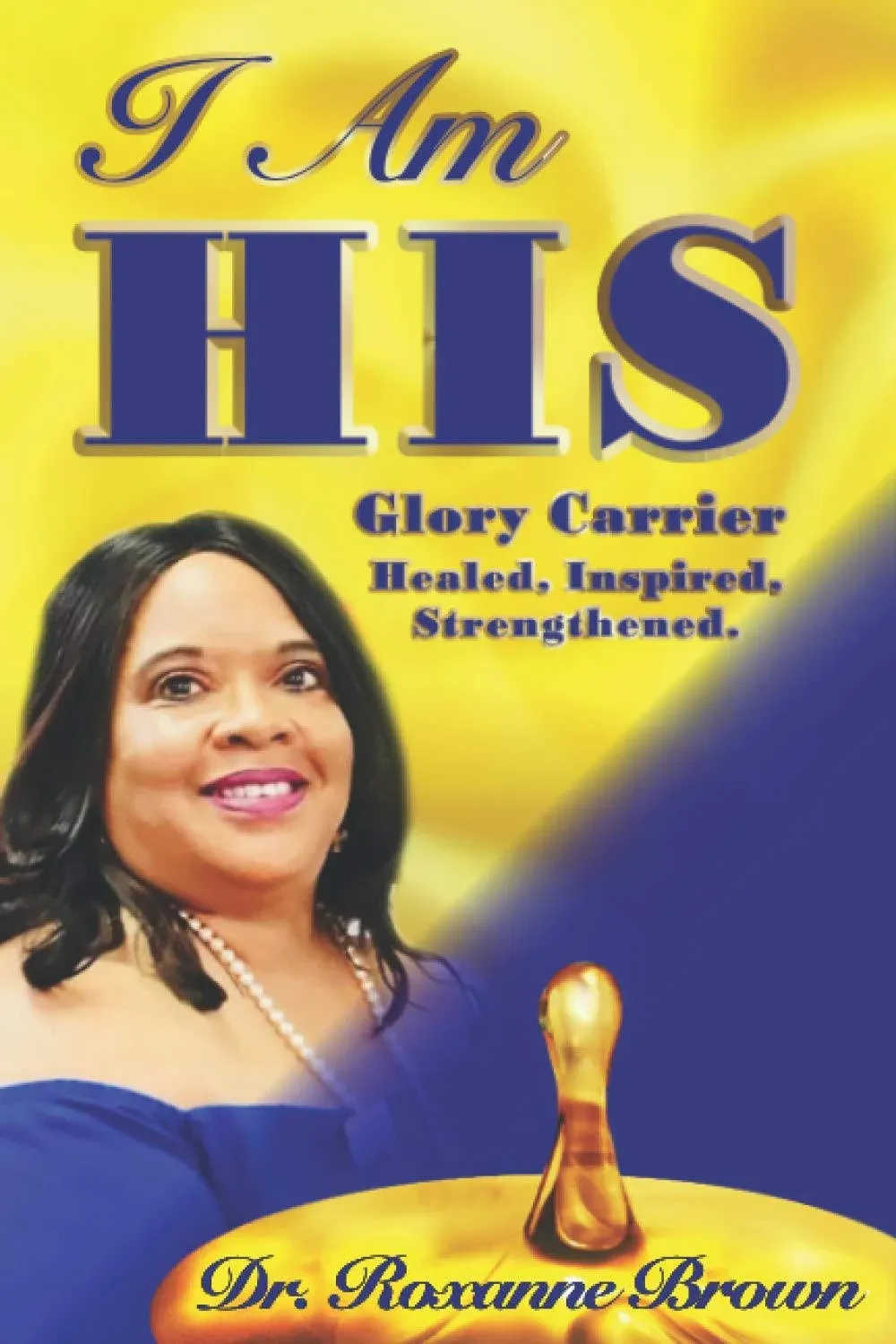 I Am His: Healed Intertwined and Strenghtened [Book]