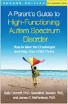 A Parent's Guide to High-Functioning Autism Spectrum Disorder: How to Meet the Challenges and Help Your Child Thrive [Book]