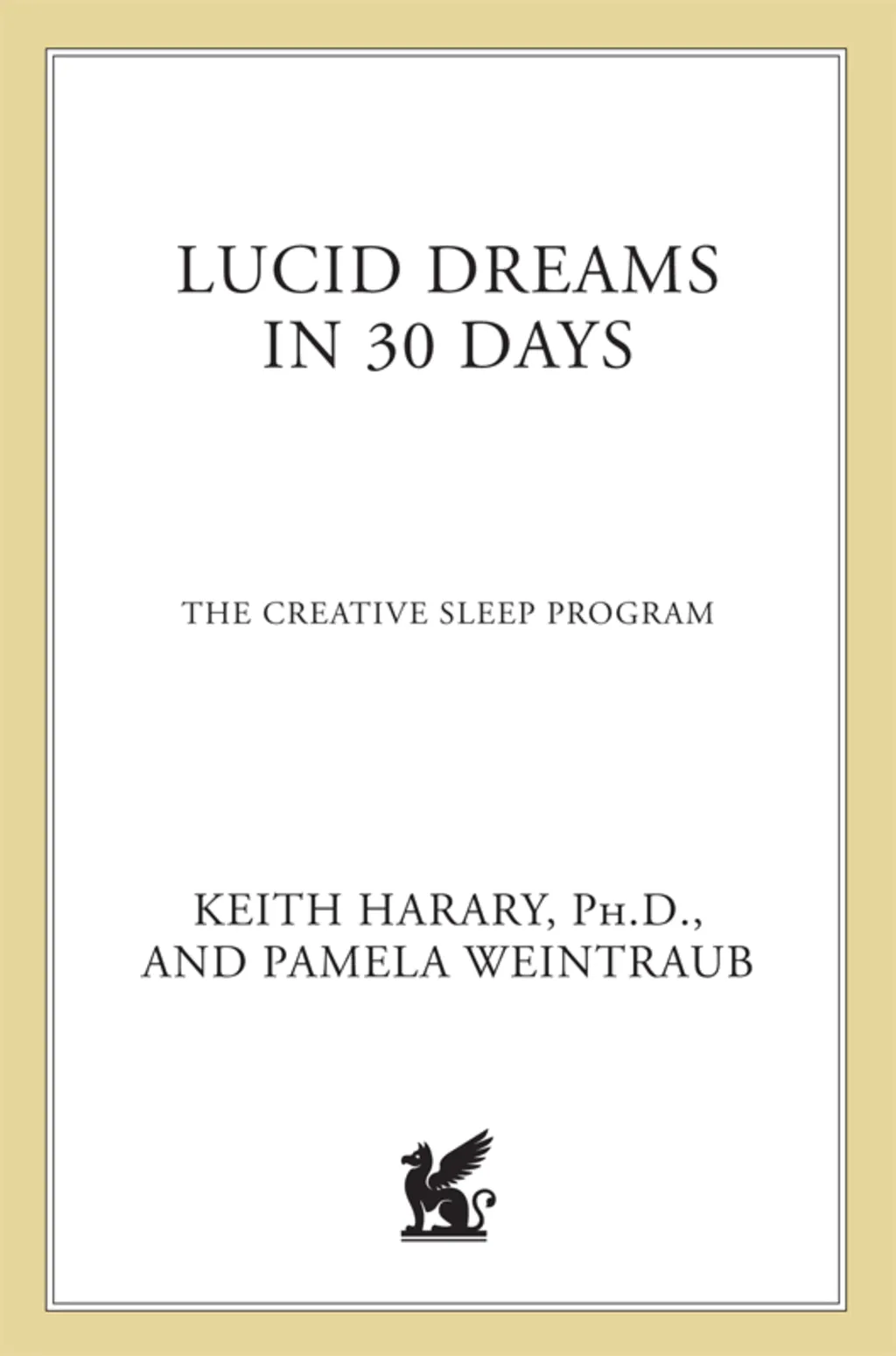 Lucid Dreams in 30 Days: The Creative Sleep Program [Book]