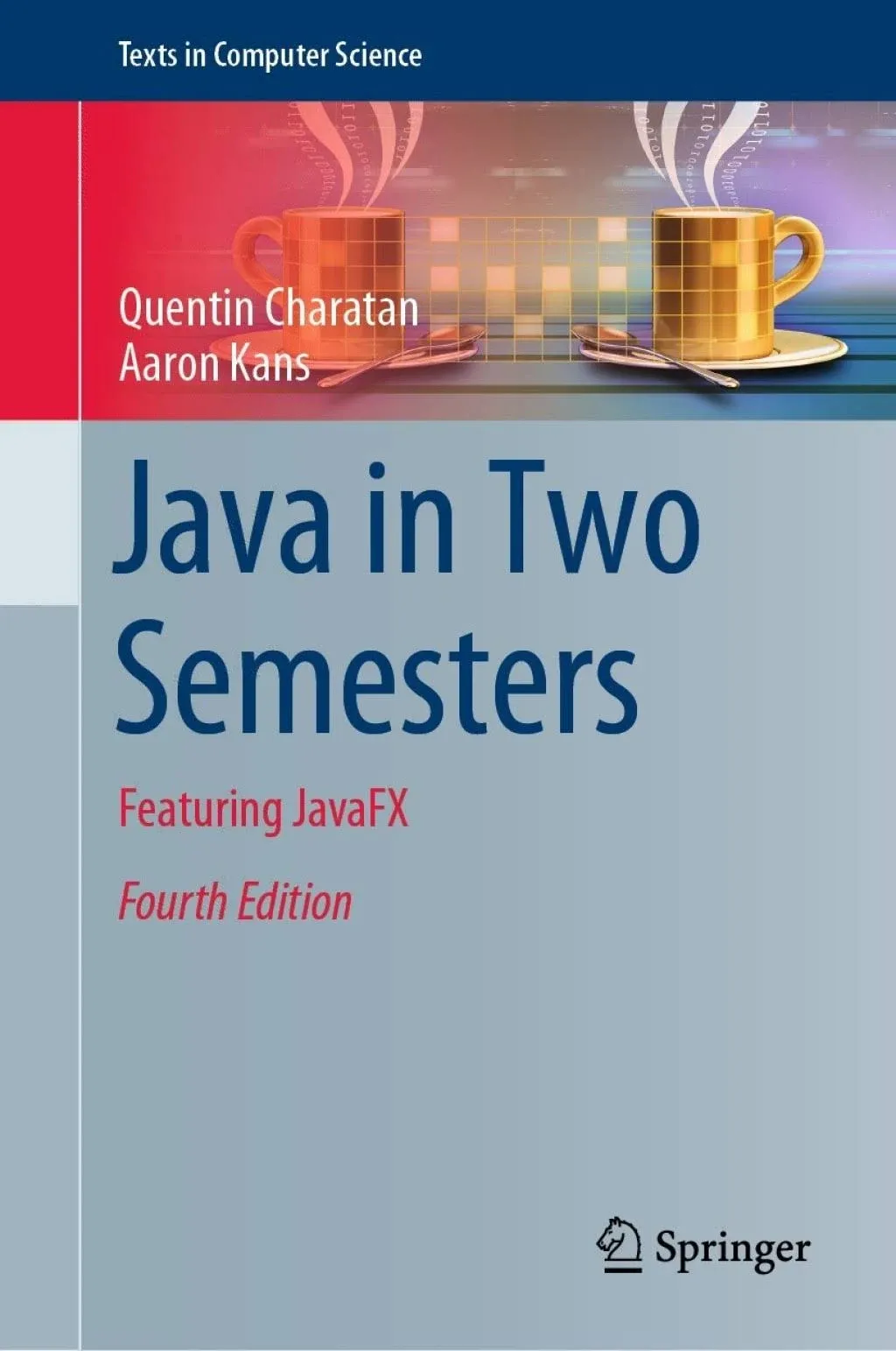 Java in Two Semesters: Featuring JavaFX [Book]