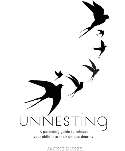 Unnesting: Powerful Parenting Tools to Release Your Children Into Their Unique ...