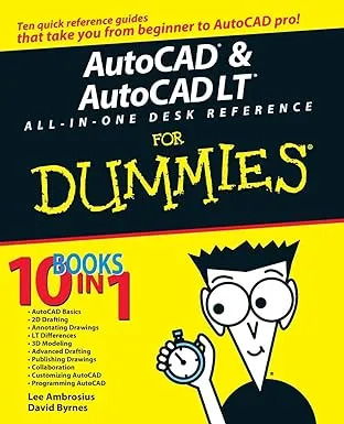 AutoCAD and AutoCAD LT All-in-One Desk Reference For Dummies [Book]