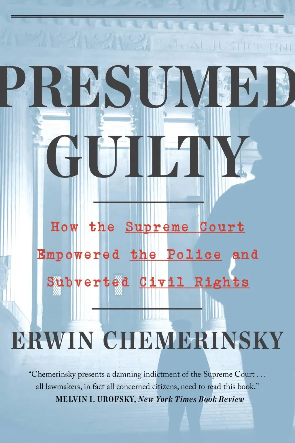 Presumed Guilty: How the Supreme Court Empowered the Police and Subverted Civil Rights [Book]