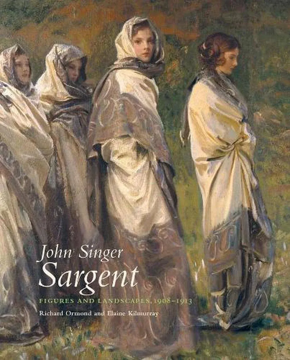 John Singer Sargent: Figures And Landscapes 1908-1913: The Complete Paintings