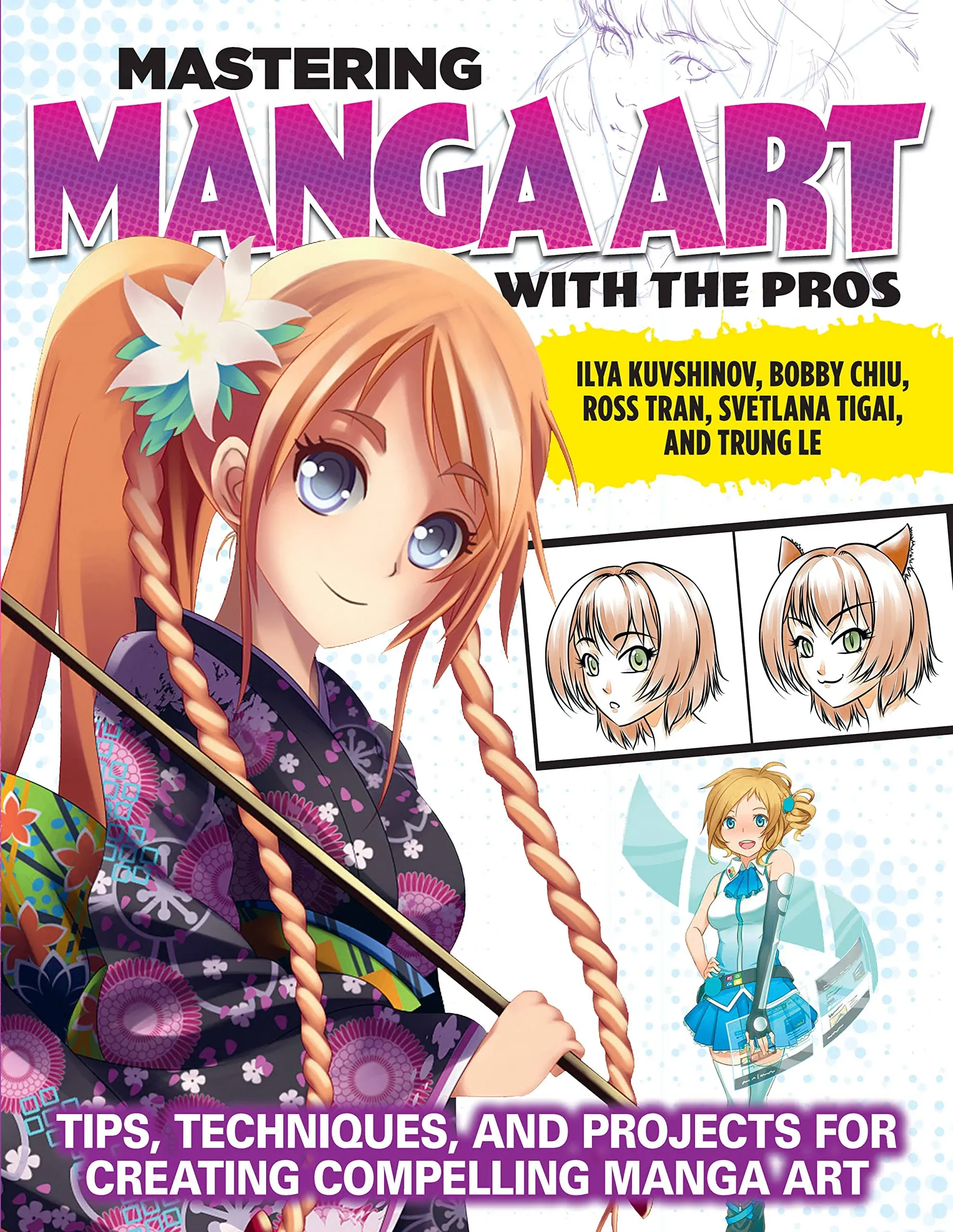 Mastering Manga Art with the Pros: Tips, Techniques, and Projects for Creating ...